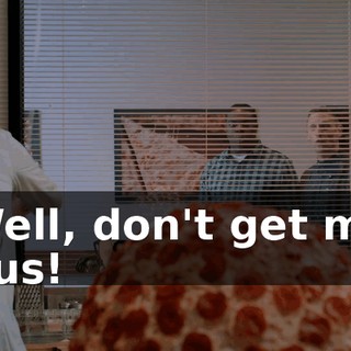 - Well, don't get mad at us!