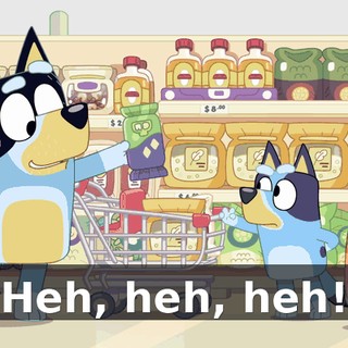 Heh, heh, heh!