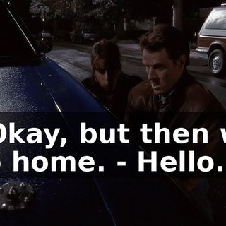 - Okay, but then we go home. - Hello.