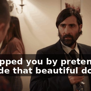 I stopped you by pretending to ride that beautiful dog.