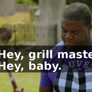 - Hey, grill master. - Hey, baby.