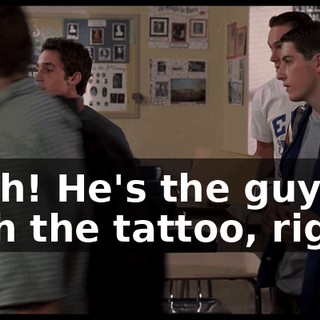 Yeah! He's the guy with the tattoo, right?