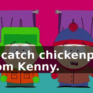 to catch chickenpox from Kenny.