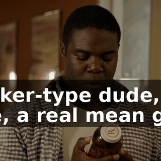- Biker-type dude, like, a real mean guy,