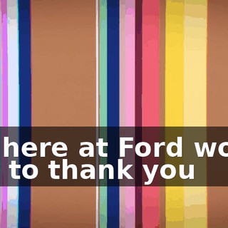 We here at Ford would like to thank you