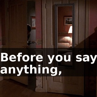 Before you say anything,