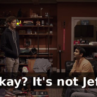 Okay? It's not Jeff.