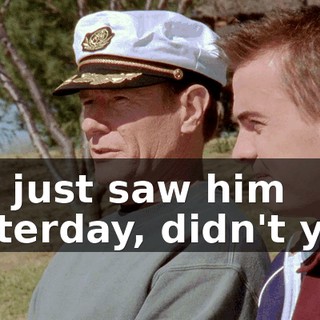 You just saw him yesterday, didn't you?