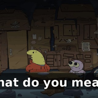 What do you mean?