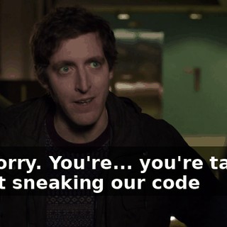 I'm sorry. You're... you're talking about sneaking our code