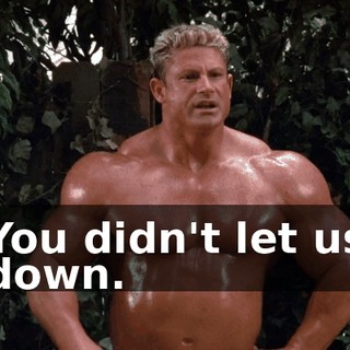 You didn't let us down.