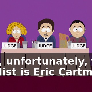 and, unfortunately, that finalist is Eric Cartman.