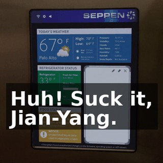 Huh! Suck it, Jian-Yang.