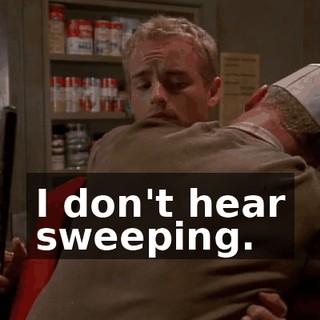 I don't hear sweeping.