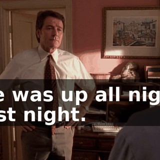 He was up all night last night.