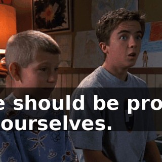 We should be proud of ourselves.