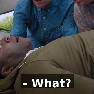 - What?