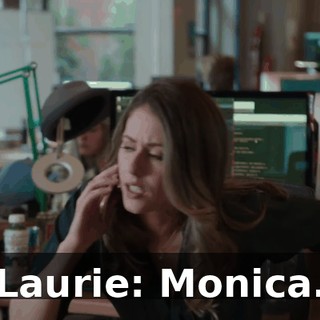 Laurie: Monica.