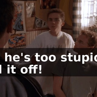 but he's too stupid to pull it off!
