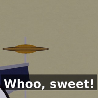 Whoo, sweet!