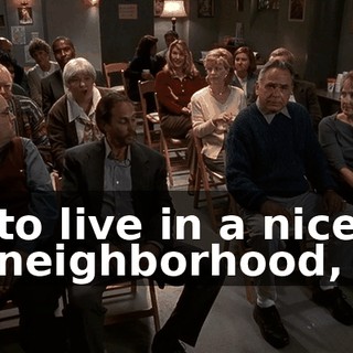 to live in a nice neighborhood,