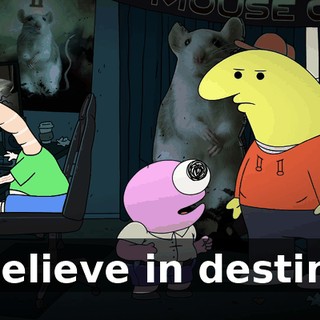I believe in destiny!