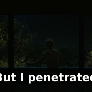 But I penetrated