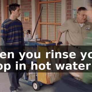 Then you rinse your mop in hot water