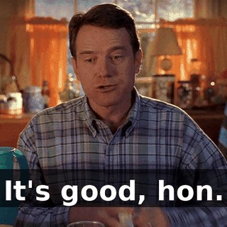 It's good, hon.
