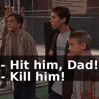 - Hit him, Dad! - Kill him!