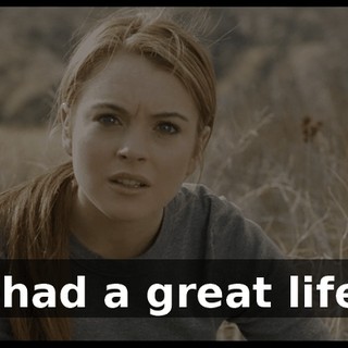 I had a great life.