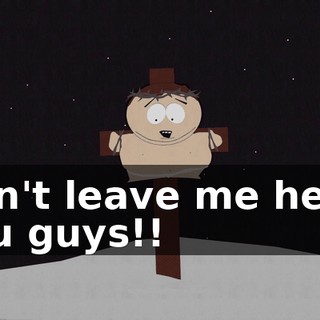Don't leave me here, you guys!!