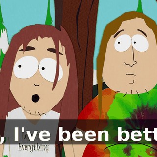 Oh, I've been better.