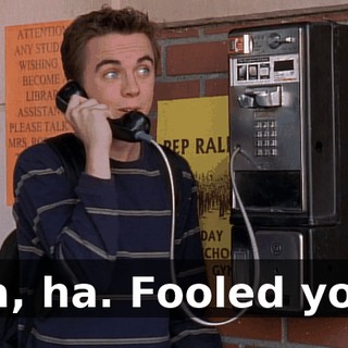 Ha, ha. Fooled you.