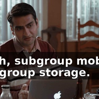 Yeah, subgroup mobile, subgroup storage.