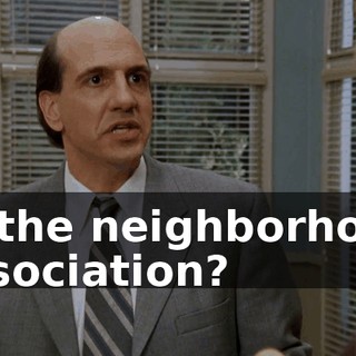 of the neighborhood association?