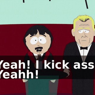Yeah! I kick ass! Yeahh!
