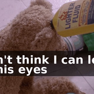 don't think I can look in his eyes
