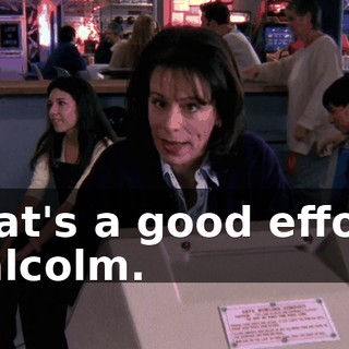 That's a good effort, Malcolm.