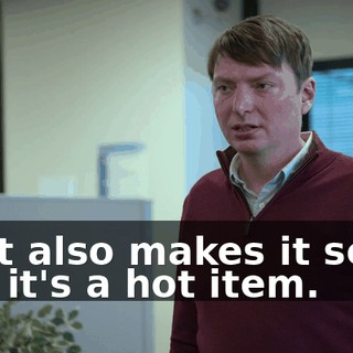 That also makes it seem like it's a hot item.