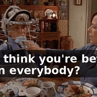 You think you're better than everybody?