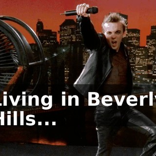♪ Living in Beverly Hills... ♪