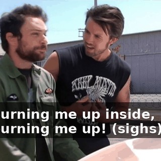 It's burning me up inside, man! It's burning me up! (sighs)