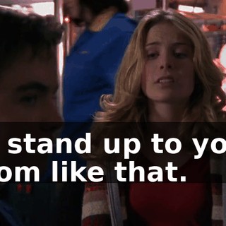 to stand up to your mom like that.