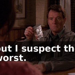 but I suspect the worst.