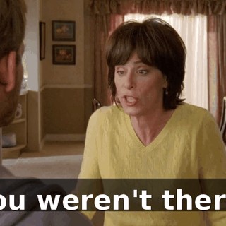 You weren't there.