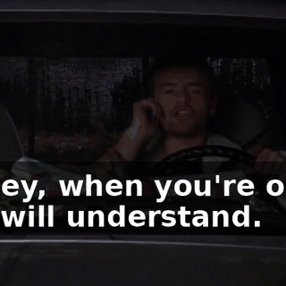 Dewey, when you're older, you will understand.