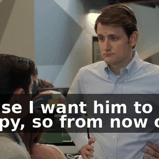 'cause I want him to be happy, so from now on...