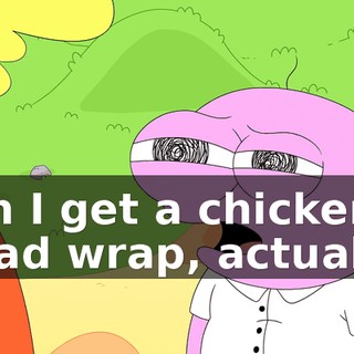 Can I get a chicken salad wrap, actually?