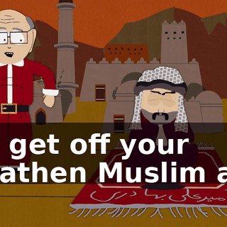 ♪ So get off your heathen Muslim ass ♪